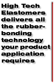 High Tech Elastomers delivers all the rubber-bonding technology your product application requires